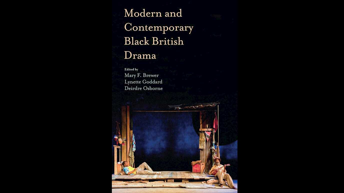 Modern and Contemporary Black British Drama Edited by Mary F. Brewer, Lynette Goddard, Dierdre Osborne
