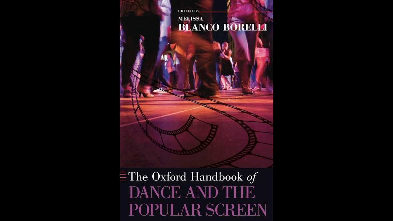 The Oxford Handbook of Dance and the Popular Screen Edited by Melissa Blanco Borelli