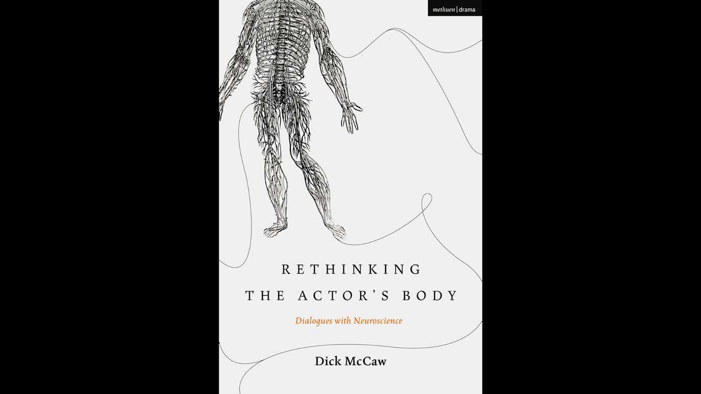 Rethinking the Actor’s Body: Dialogues with Neuroscience By Dick McCaw