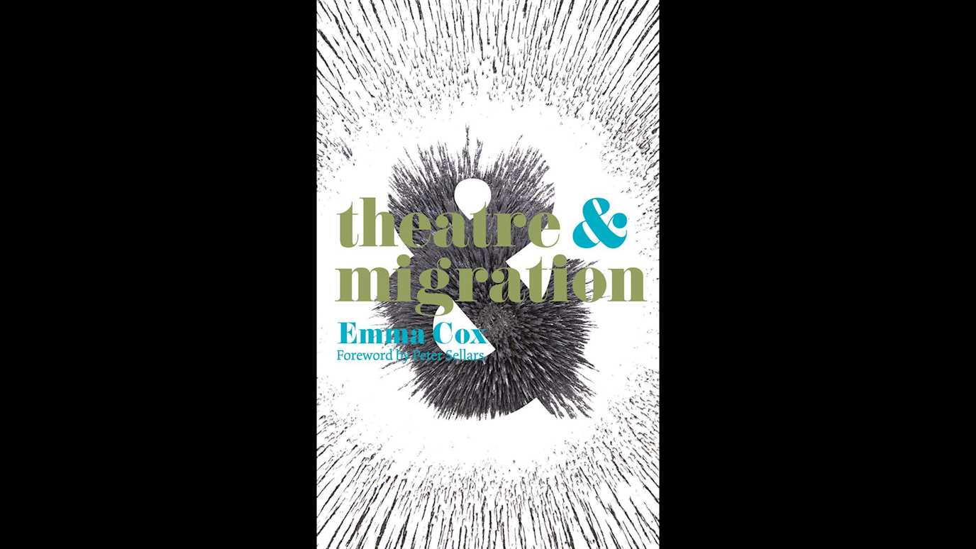 Theatre & Migration By Emma Cox